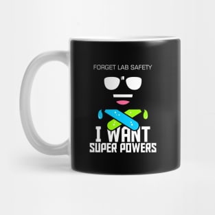 Forget Lab Safety I Want Super Powers Mug